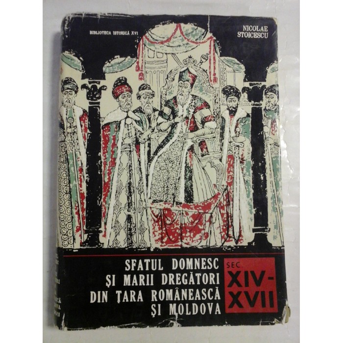 SFATUL DOMNESC SI MARII DREGATORI DIN TARA ROMANEASCA SI MOLDOVA; SEC XIV-XVII - NICOLAE STOICESCU